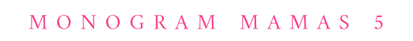 Monogram Mamas in hot pink to match layout

